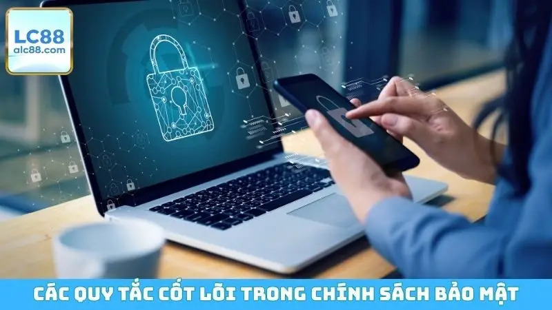 Các quy tắc cốt lõi trong chính sách bảo mật