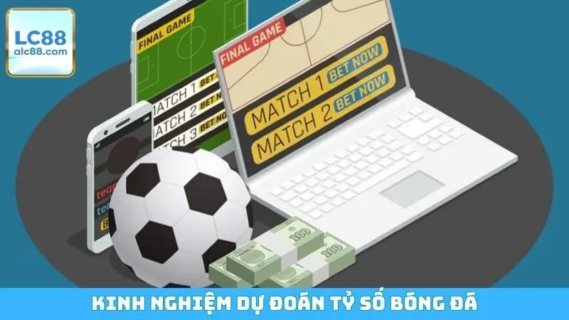 Kinh Nghiệm Dự Đoán Tỷ Số