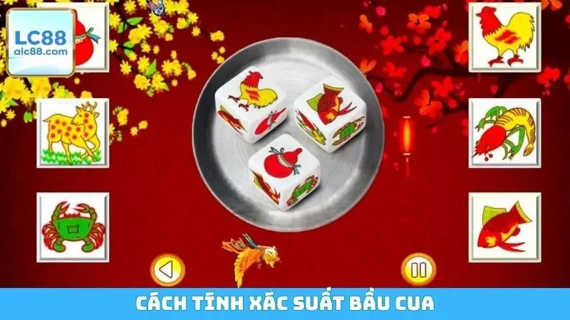 Cách Tính Xác Suất Bầu Cua